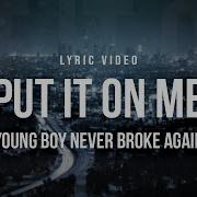 Youngboy Never Broke Again Put It On Me