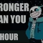 Stronger Than You Sans Remix 1 Hour